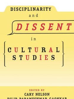 Disciplinarity and Dissent in Cultural Studies