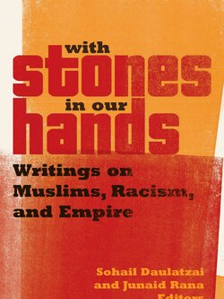 With Stones in Our Hands: Writings on Muslims, Racism, and Empire