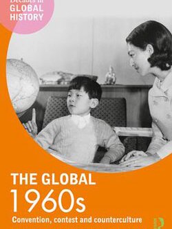 The Global 1960s: Convention, Contest and Counterculture