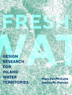 Fresh Water: Design Research for Inland Water Territories