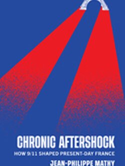 Chronic Aftershock: How 9/11 Shaped Present-Day France