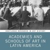 The cover image of Academies and Schools of Art in Latin America features a black and white photo of men drawing a sculpture.