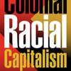 Red, Yellow, and Black cover with the text reading "Colonial, Racial, Capitalism." Edited by Susan Koshy, Lisa Marie Cacho, Jodi A. Byrd, and Brian Jordan Jefferson
